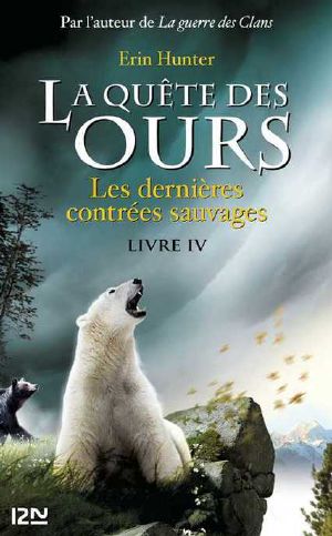 [Quête des Ours 04] • Les Dernières Contrées Sauvages